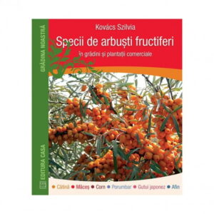 Specii de arbusti fructiferi in gradini si plantatii comerciale (ed. tiparita)