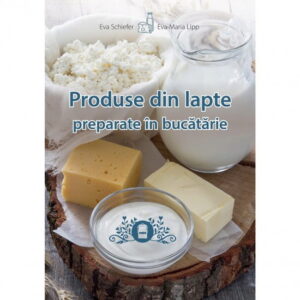 Produse din lapte preparate in bucatarie (ed. tiparita)