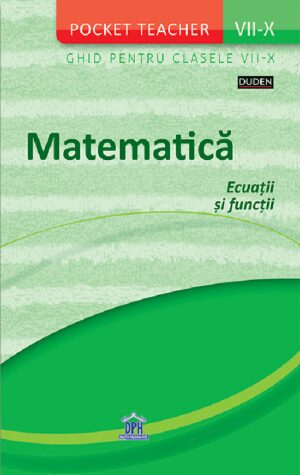 Pocket Teacher - Matematica, ecuatii si functii - Ghid pentru Clasele VII-X