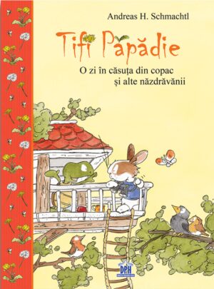 Tifi Papadie - O zi in casa din copac si alte nazdravanii