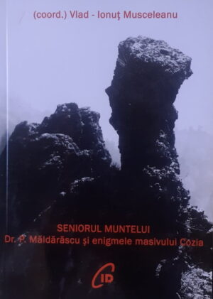 Seniorul muntelui - Dr. P. Maldarascu si enigmele masivului Cozia