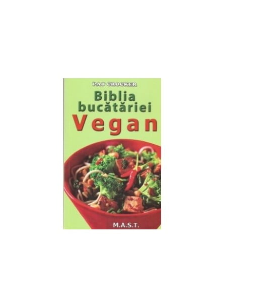 Biblia bucatariei vegan (ed. tiparita)