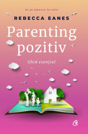 Parenting pozitiv - Ghid esential