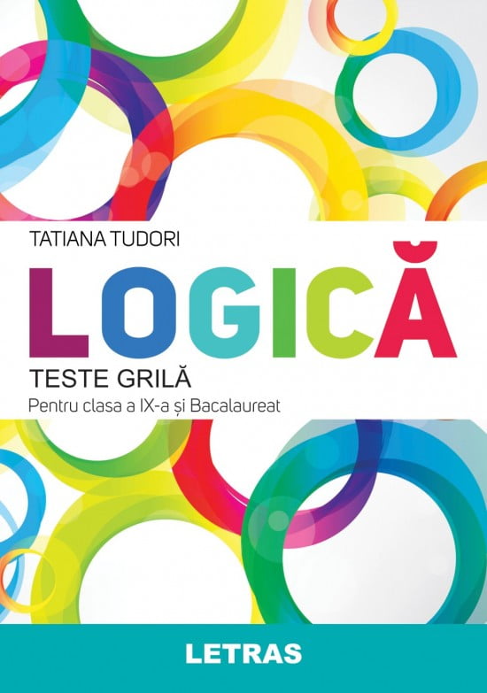 Logica – Teste grila pentru clasa a IX-a si bacalaureat (ed. tiparita)