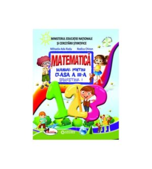 Manualul de Matematica pentru clasa a III-a semestrul1+ semestul 2
