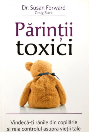 Parintii toxici - Dr. Susan Froward