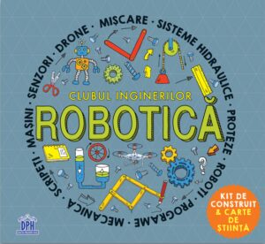 Clubul inginerilor. Robotica - Rob Colson, Eric Smith
