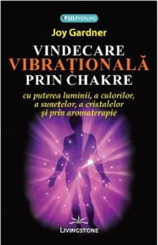 Vindecarea vibrationala prin Chakre