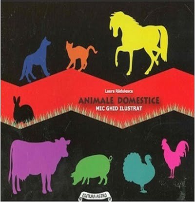 Animale domestice - Mic ghid ilustrat - Autor Laura Radulescu - Editura ASTRO