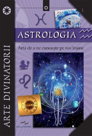 Astrologia. Arta de a ne cunoaste pe noi insine