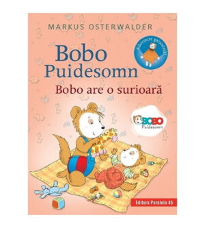 Bobo Puidesomn - Bobo are o surioara: Povesti ilustrate pentru puisori isteti (Cartonata)
