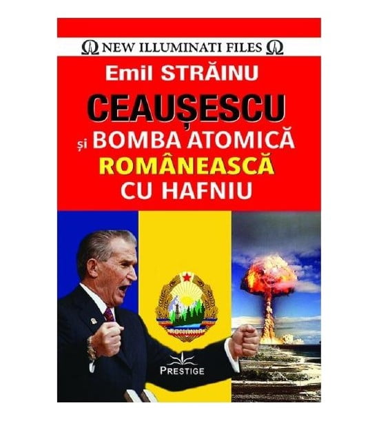 Ceausescu si bomba atomica romaneasca cu Hafniu