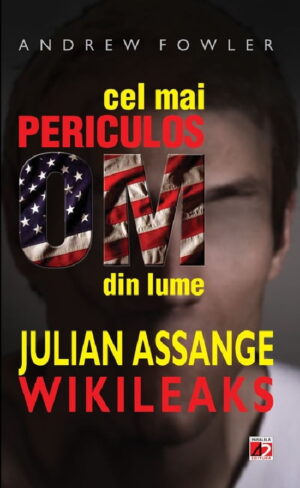 Cel mai periculos om din lume: Julian Assange - Wikileaks
