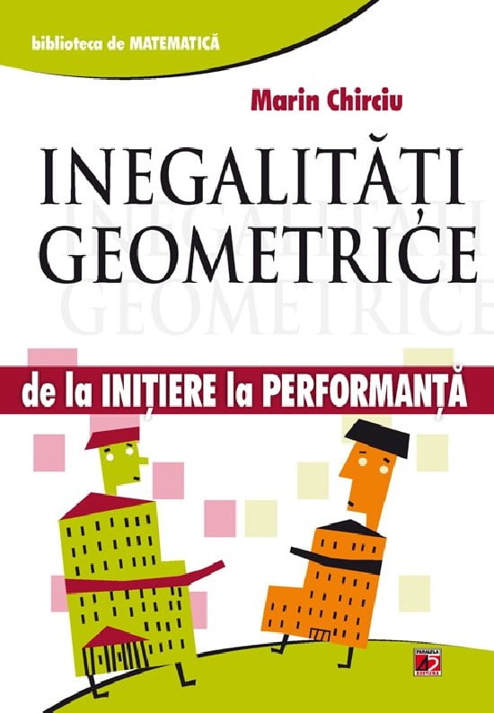 Inegalitati geometrice. De la initiere la performanta (Vol. I)