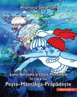 Luna-Betiluna, Dora-Minodora in tara lui Peste-Mamaliga-Prapadeste. Ed. 3