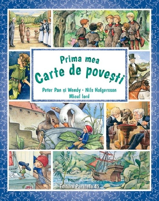 Prima mea carte de povesti. Peter Pan si Wendy, Nils Holgersson, Micul Lord (4-6 ani)