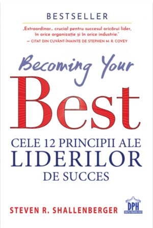 Becoming your best. Cele 12 principii ale liderilor de succes