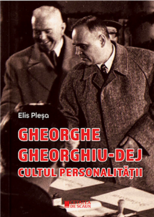 Gheorghe Gheorghiu Dej. Cultul personalitatii