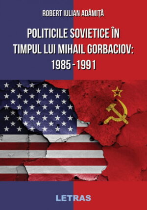 Politicile Sovietice in timpul lui Mihail Gorbaciov: 1985-1991