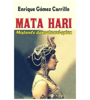 Mata Hari - Misterele dansatoarei-spion