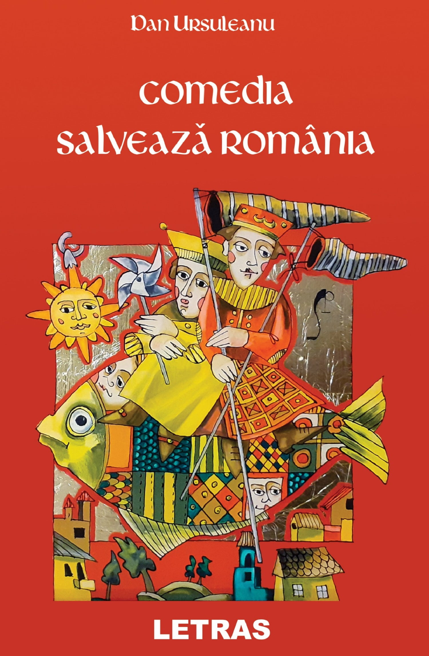 Comedia salveaza Romania - Dan Ursuleanu - Editura Letras