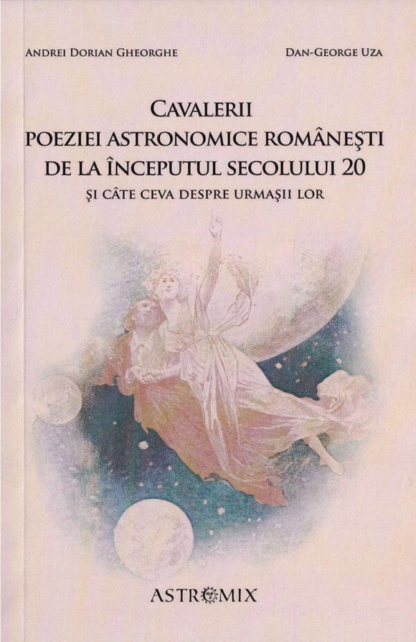 Cavalerii poeziei astronomice romanesti de la inceputul sec 20
