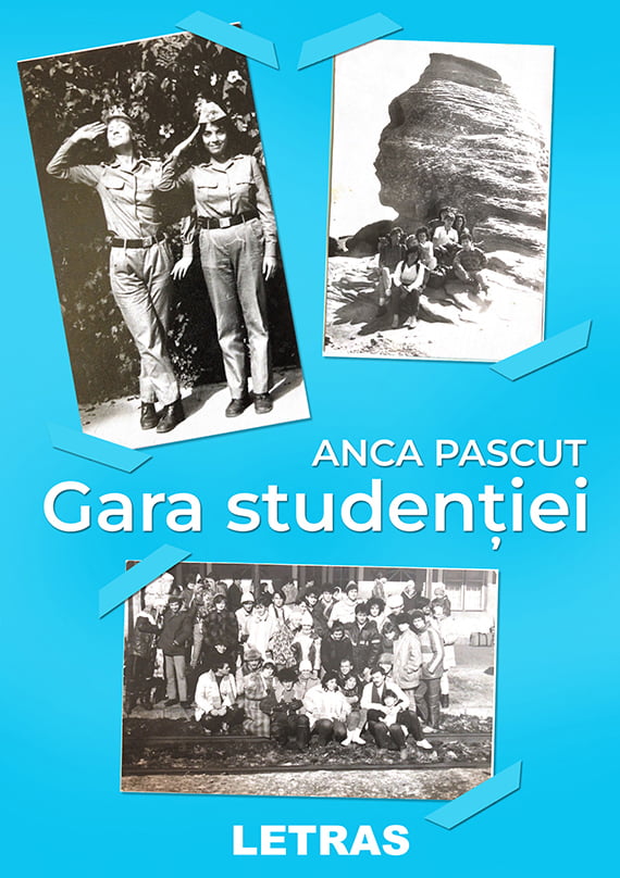 Gara studentiei - Anca Pascut - Editura Letras