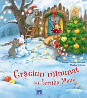 Craciun minunat cu familia Maus - Hans-Christian Schmidt, Marina Kramer - Editura DPH
