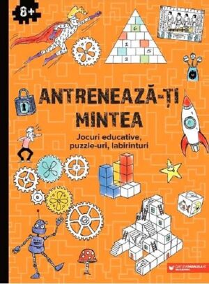 Antreneaza-ti mintea - Jocuri educative, puzzle-uri, labirinturi - Editura Paralela 45