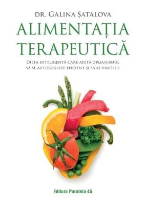 Alimentatia terapeutica - Dr. Galina Satalova - Editura Paralela 45