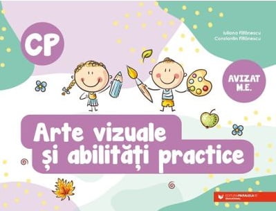 Arte vizuale si abilitati practice - Iuliana Filfanescu, Constantin Filfanescu - Editura Paralela 45
