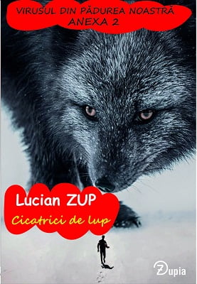 Cicatrici de lup - Lucian Zup - Editura Zupia