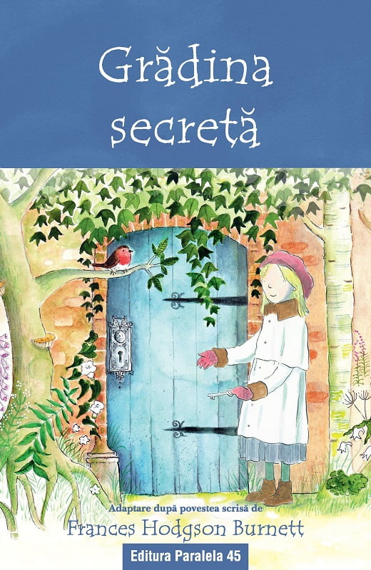 Gradina secreta - Frances Hodgson Burnett - Editura Paralela 45