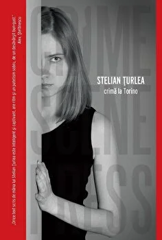 Crima la Torino - Stelian Turlea - Crime Scene Press