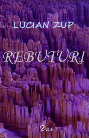Rebuturi - Lucian Zup - Editura Zupia