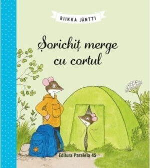 Sorichit merge cu cortul - Riikka Jantti - Editura Paralela 45