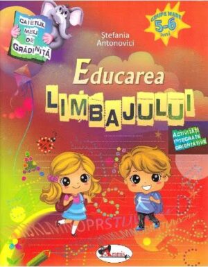 Educarea limbajului - 5-6 ani - Stefania Antonovici - Editura Aramis