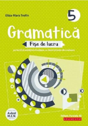 Gramatica - fise de lucru - Eliza-Mara Trofin - Editura Paralela 45