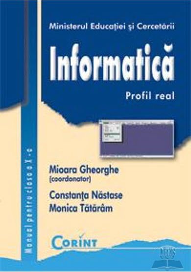 Informatica - profil real - Mioara Gheorghe, Constanta Nastase, Monica Tataram - Editura Corint