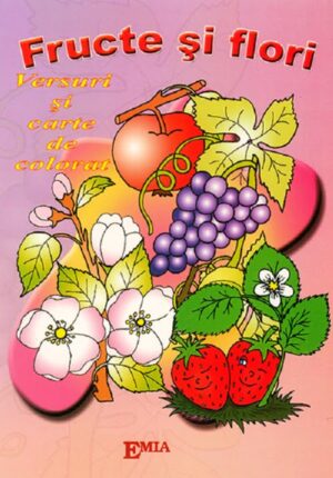 Fructe si flori. Versuri si carte de colorat