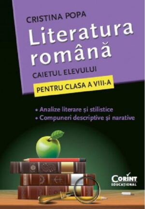 Literatura romana. Caietul elevului pentru clasa a VIII-a