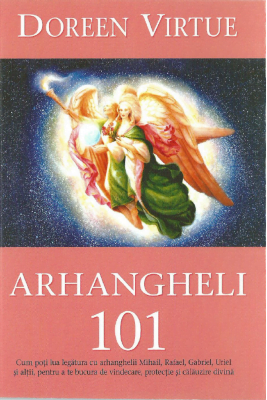 Arhangheli 101 - Doreen Virtue - Editura Adevar Divin