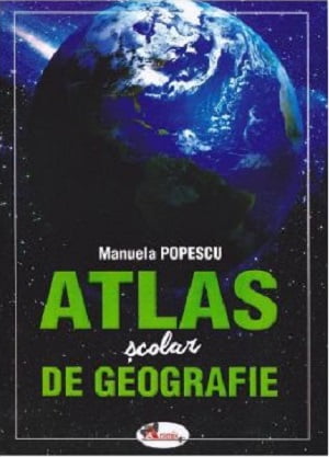 Atlas scolar de geografie - Manuela Popescu - Editura Aramis
