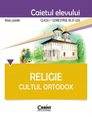 Religie Cultul Ortodox. Caietul elevului. Clasa I. Sem II