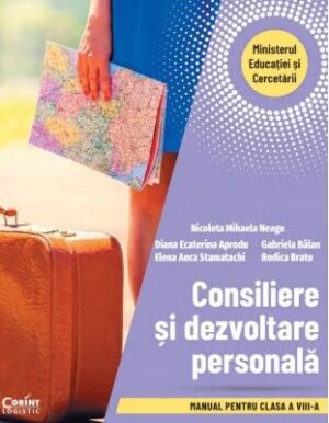 Consiliere si dezvoltare personala - Nicoleta Mihaela Neagu, Diana Ecaterina Aprodu - Editura Corint