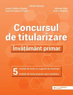 Concursul de titulatizare - Invatamant primar - Editura Paralela 45