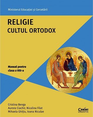Religie - cultul Ortodox - manual cls. a VIII-a - Cristina Benga, Aurora Ciachir - Editura Corint