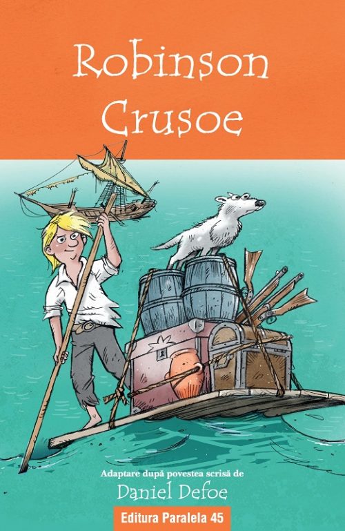 Robinson Crusoe - Daniel Defoe - Editura Paralela 45