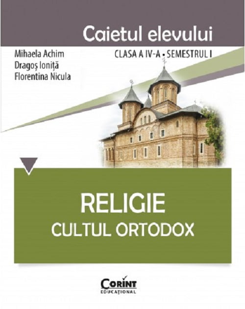 Religie Cultul Ortodox. Caietul elevului. Clasa a IV-a, sem. I