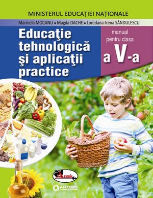 Educatie tehnologica si aplicatii practice - Marinela Mocanu, Magda Dache, Loredana-Irena Sandulescu - Editura Aramis